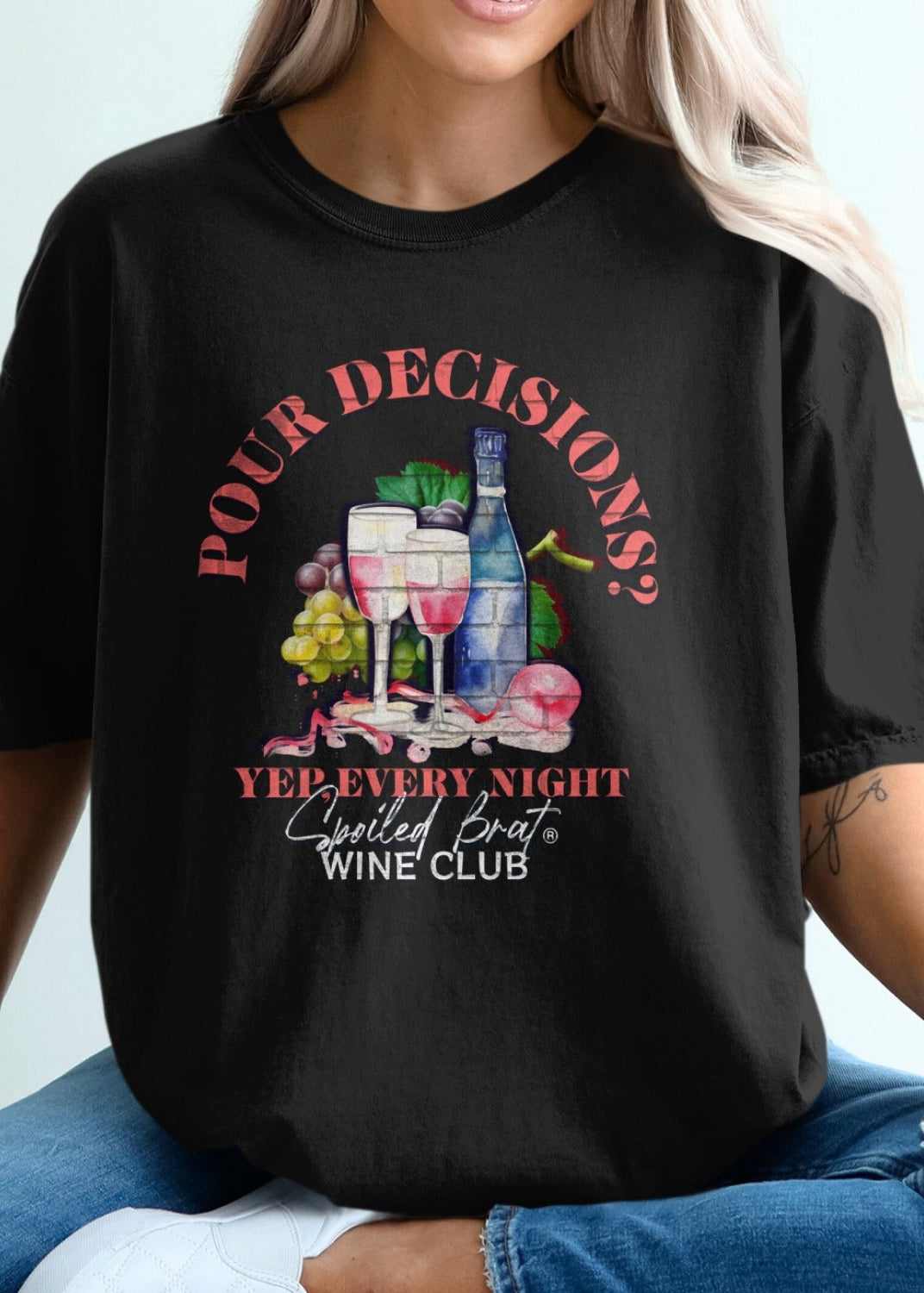 Pour Decisions Yep Every Night Spoiled Brat Wine Club Tee