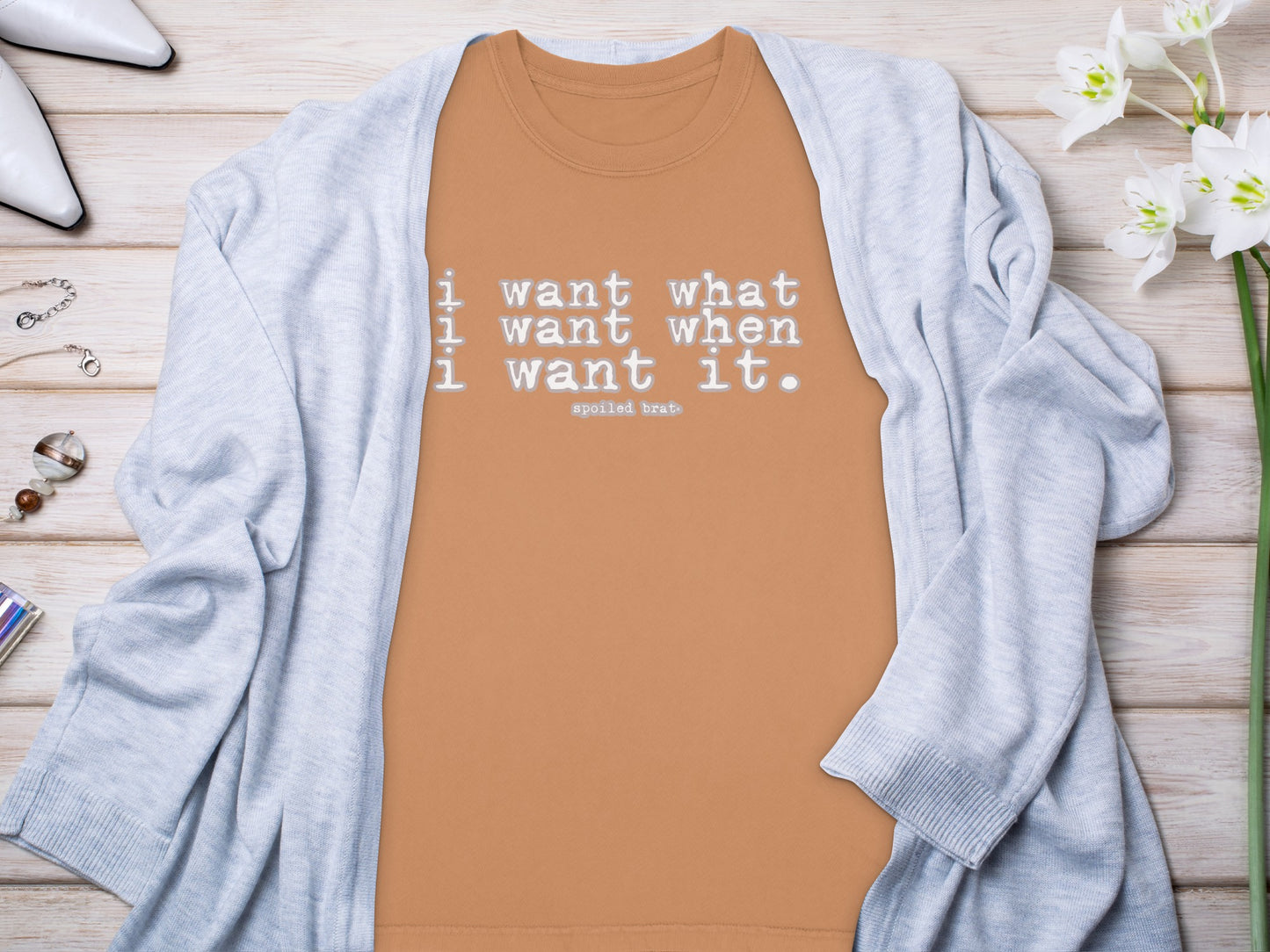 I Want What I Want When I Want It Shirt product