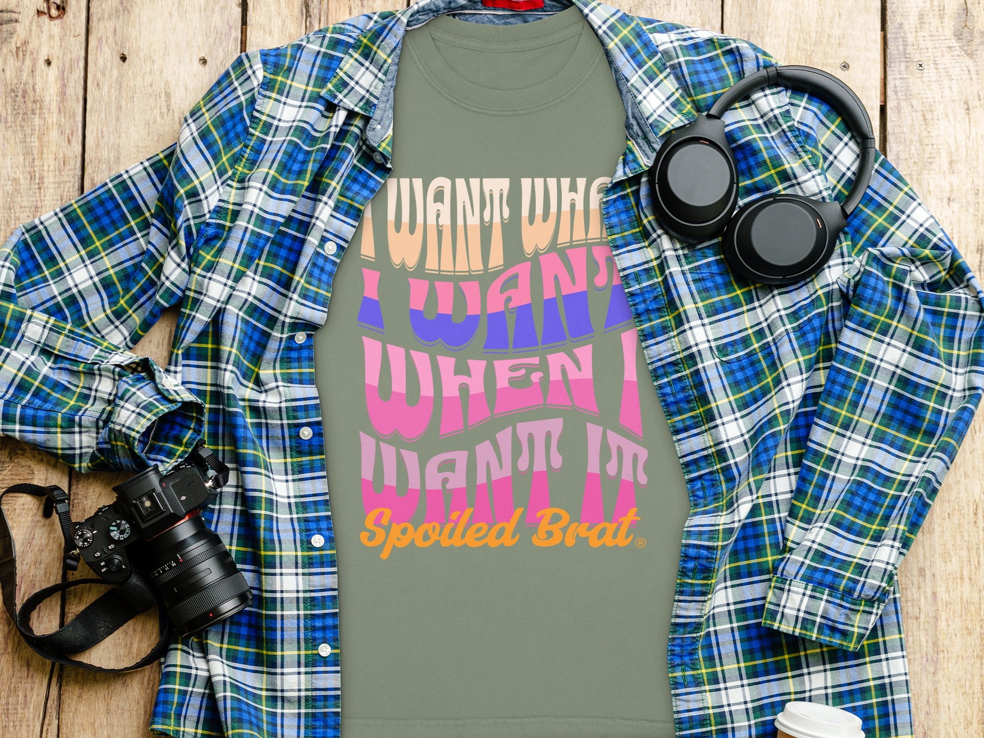 I Want What I Want When I Want It Spoiled Brat product