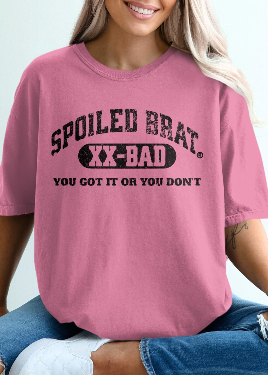 Spoiled Brat XX-Bad You Got It Or You Don't shirt product type