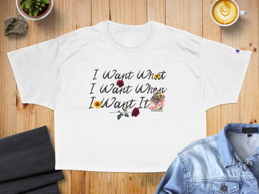 I Want What I Want When I Want It T-shirt product