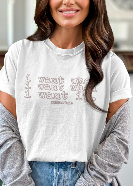 I Want What I Want It Slogan Text T-Shirt product