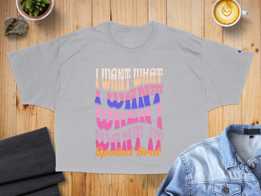 I Want What I Want Spoiled Brat Graphic Tee product
