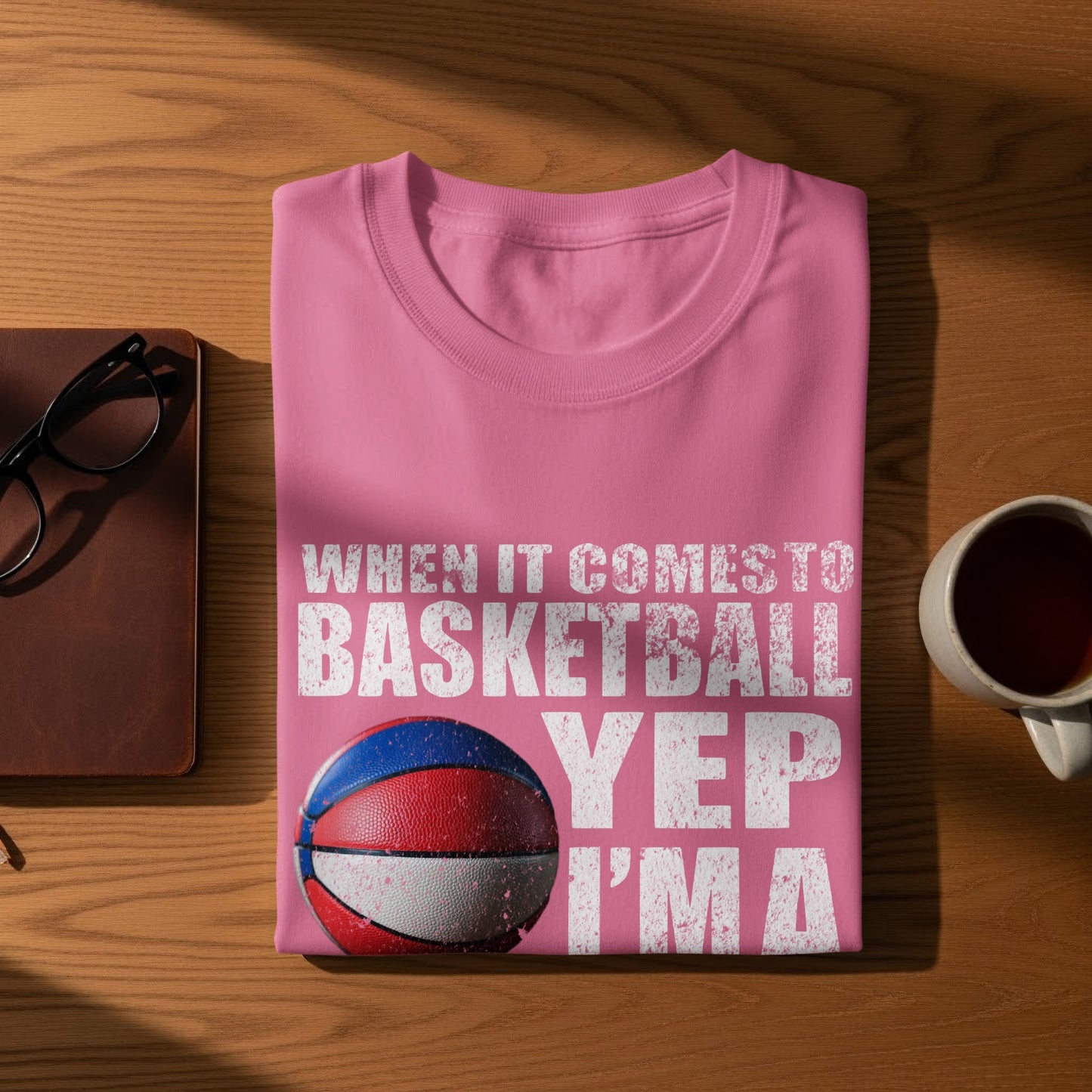 When It Comes to Basketball Yep I'm A T-shirt product type