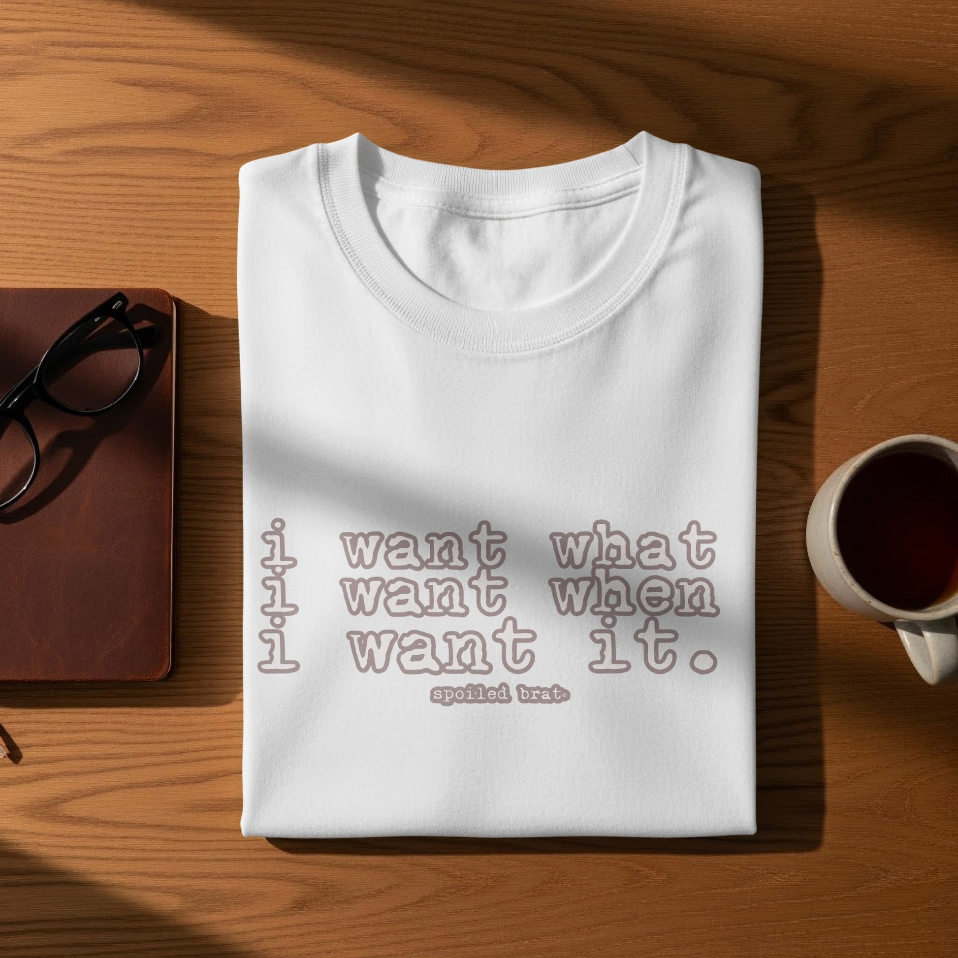I want what I want when I want it shirt product