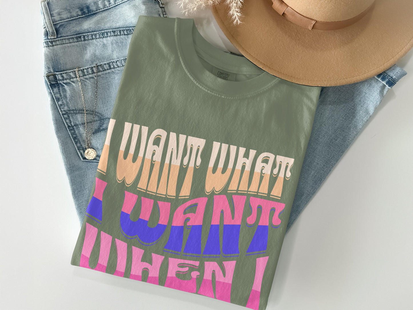 I Want What I Want When I Want T-shirt product
