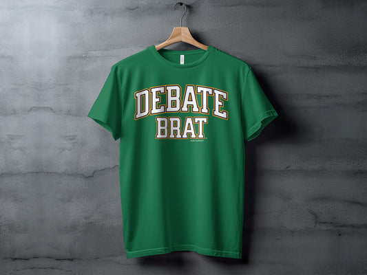 Green t-shirt with "DEBATE BRAT" text in white and gold lettering.