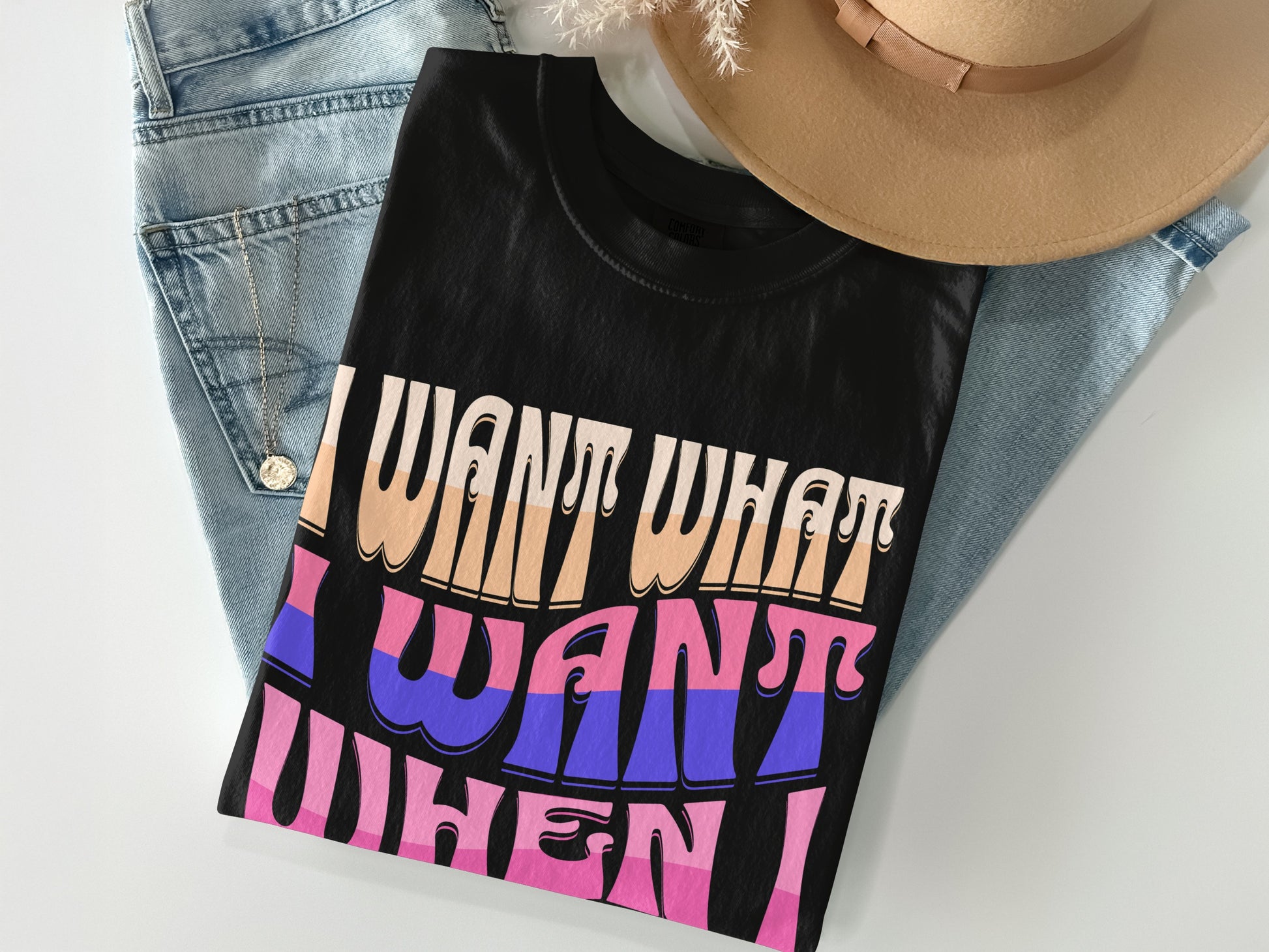 I Want What I Want When I Want It T-shirt product