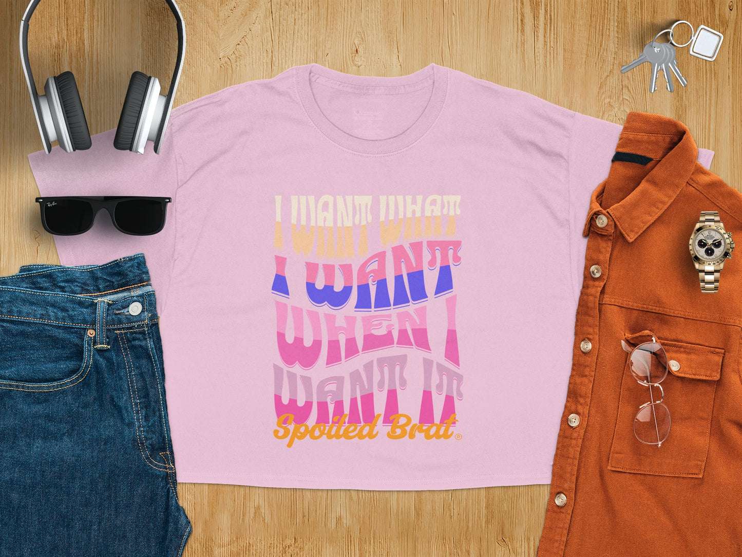 I Want What I Want Spoiled Brat Graphic T-Shirt Product