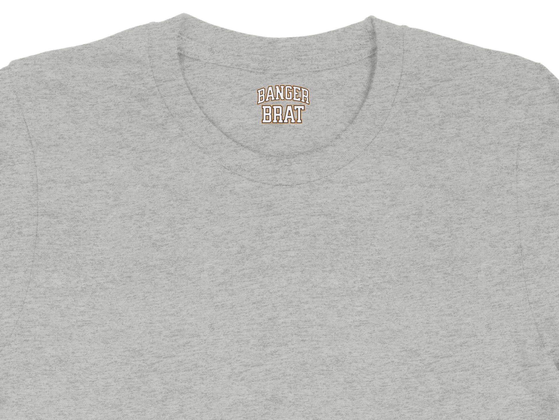 Grey t-shirt with "BANGER BRAT" text on the collar.