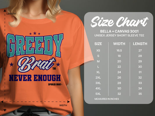 Orange "GREEDY Brat NEVER ENOUGH" t-shirt with Bella + Canvas 3001 size chart.