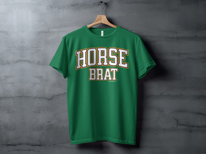 Green t-shirt with white and gold text "HORSE BRAT"