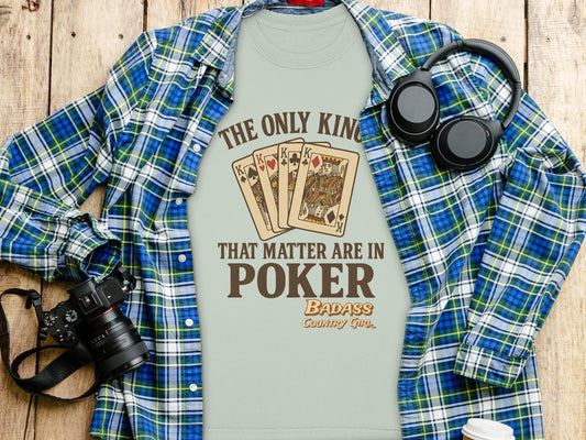 The Only Kings That Matter Are In Poker T-Shirt Product