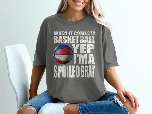 When It Comes to Basketball Spoiled Brat T-shirt product