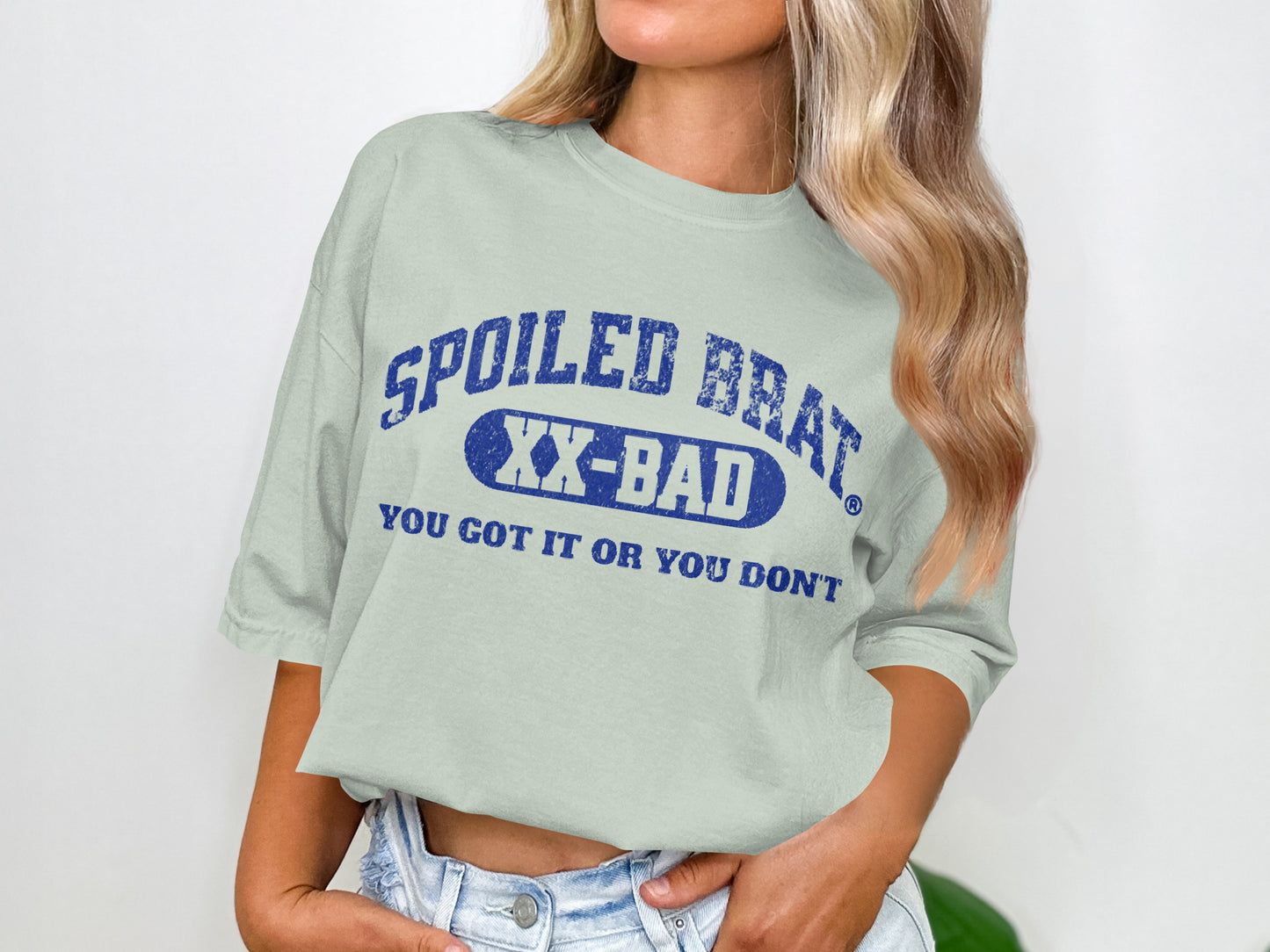 Spoiled Brat XX-Bad You Got It or You Don't shirt product