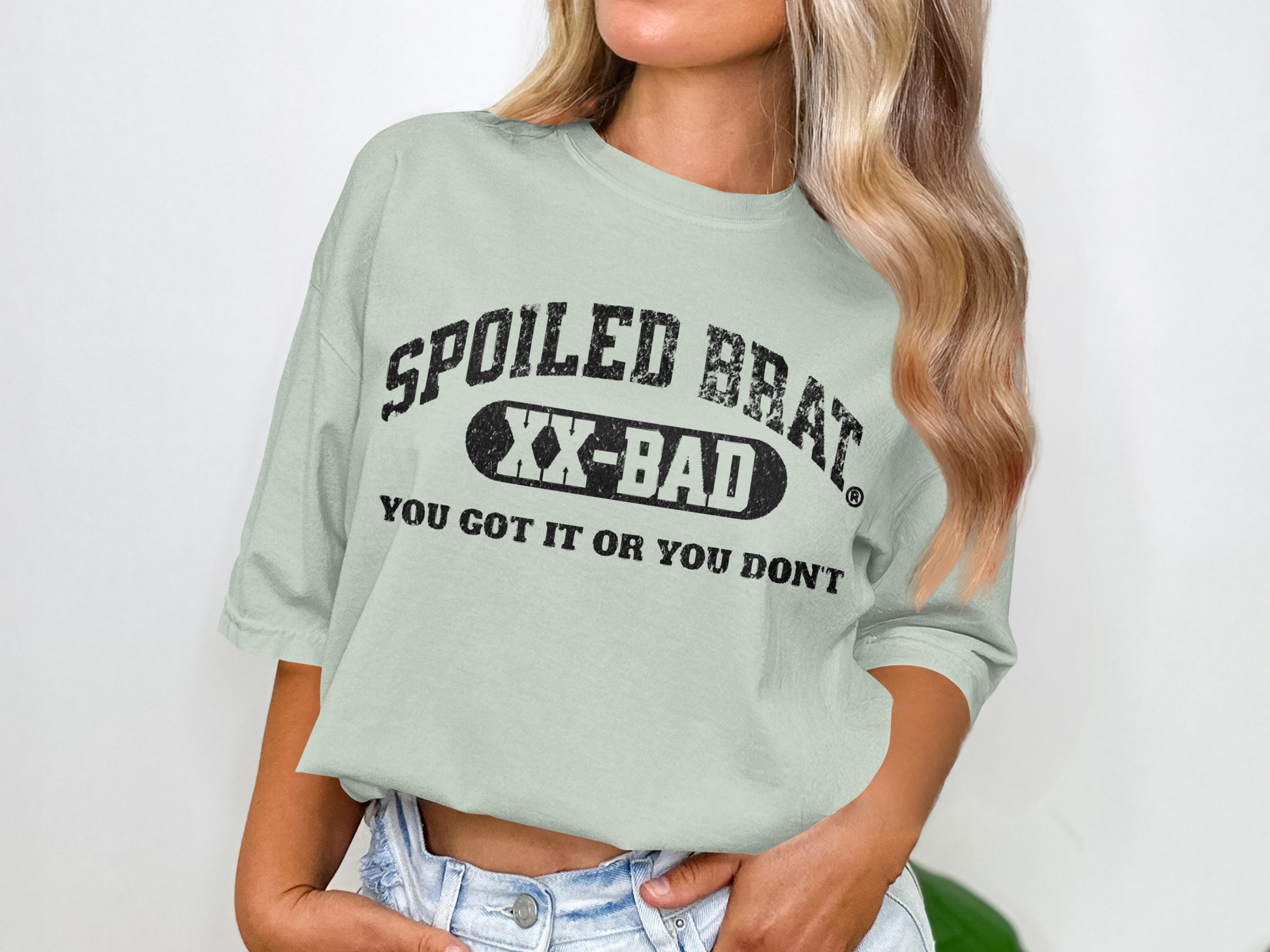Spoiled Brat XX-Bad You Got It Or You Don't Product Shirt