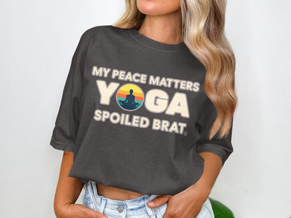 My Peace Matters Yoga Spoiled Brat T-shirt product type