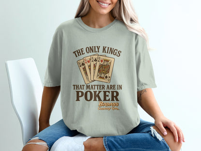 The Only Kings That Matter Are In Poker Shirt product