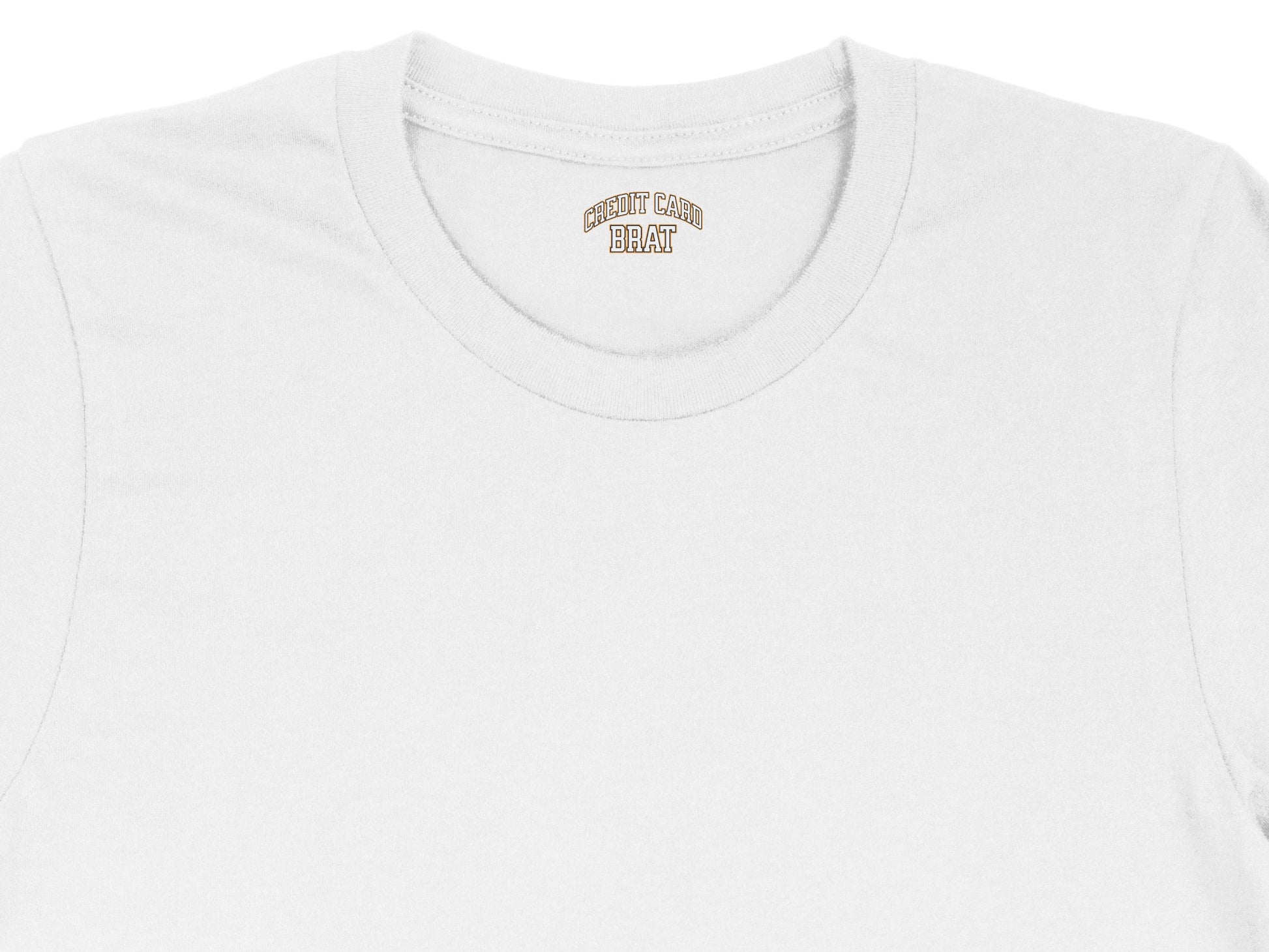 White t-shirt with "CREDIT CARD BRAT" text printed inside the collar.