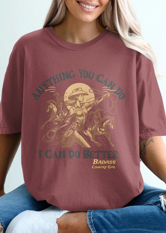 Anything You Can Do I Can Do Better Country Girl Tee