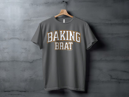 Gray t-shirt with "BAKING BRAT" text in white and orange outline.