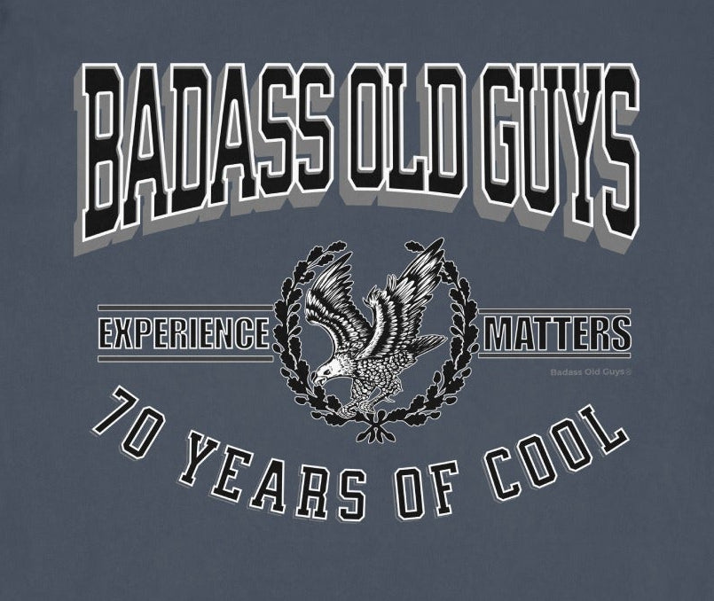 BADASS OLD GUYS EXPERIENCE MATTERS 70 YEARS OF COOL t-shirt
