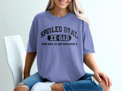 Spoiled Brat You Got It Or You Don't shirt product type