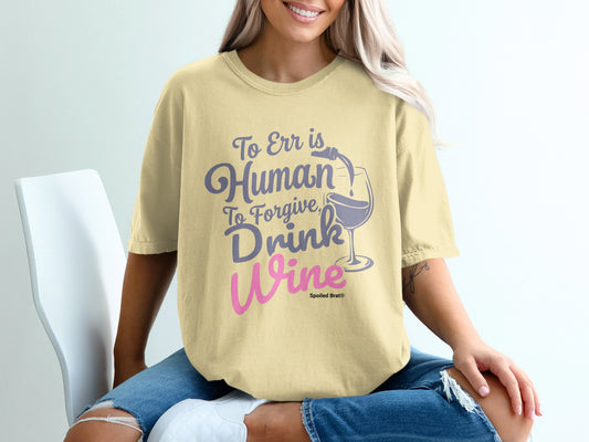 To Err is Human To Forgive Drink Wine Graphic product