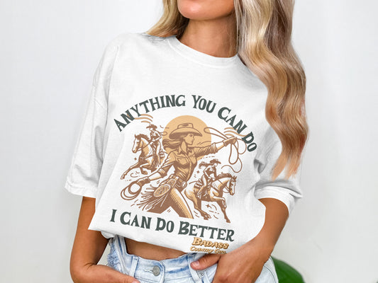 Anything You Can Do I Can Do Better T-shirt product
