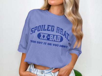 Spoiled Brat XX-Bad You Got It Or You Don't T-shirt product type