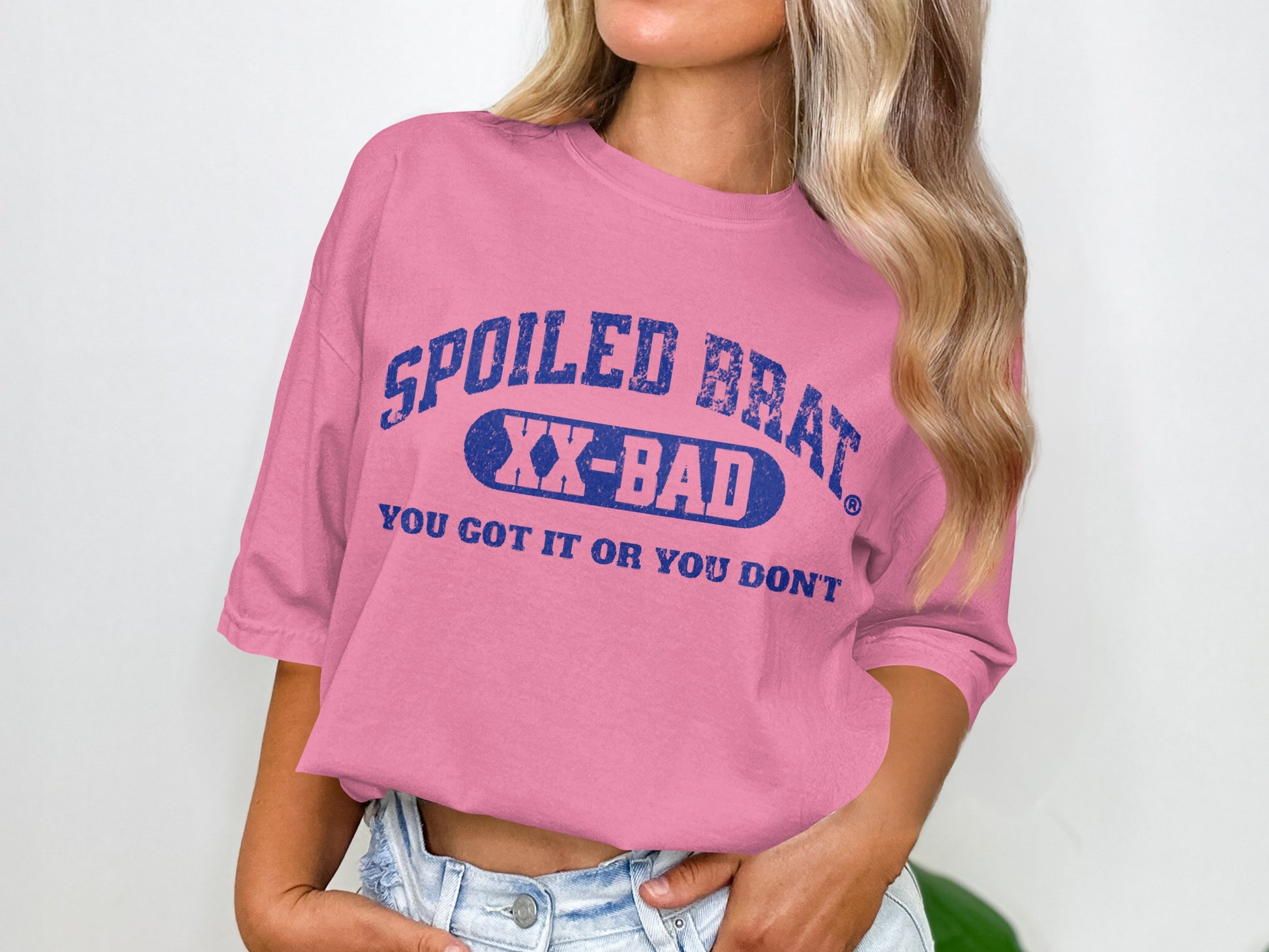 Spoiled Brat XX-Bad You Got It Or You Don't T-Shirt Product