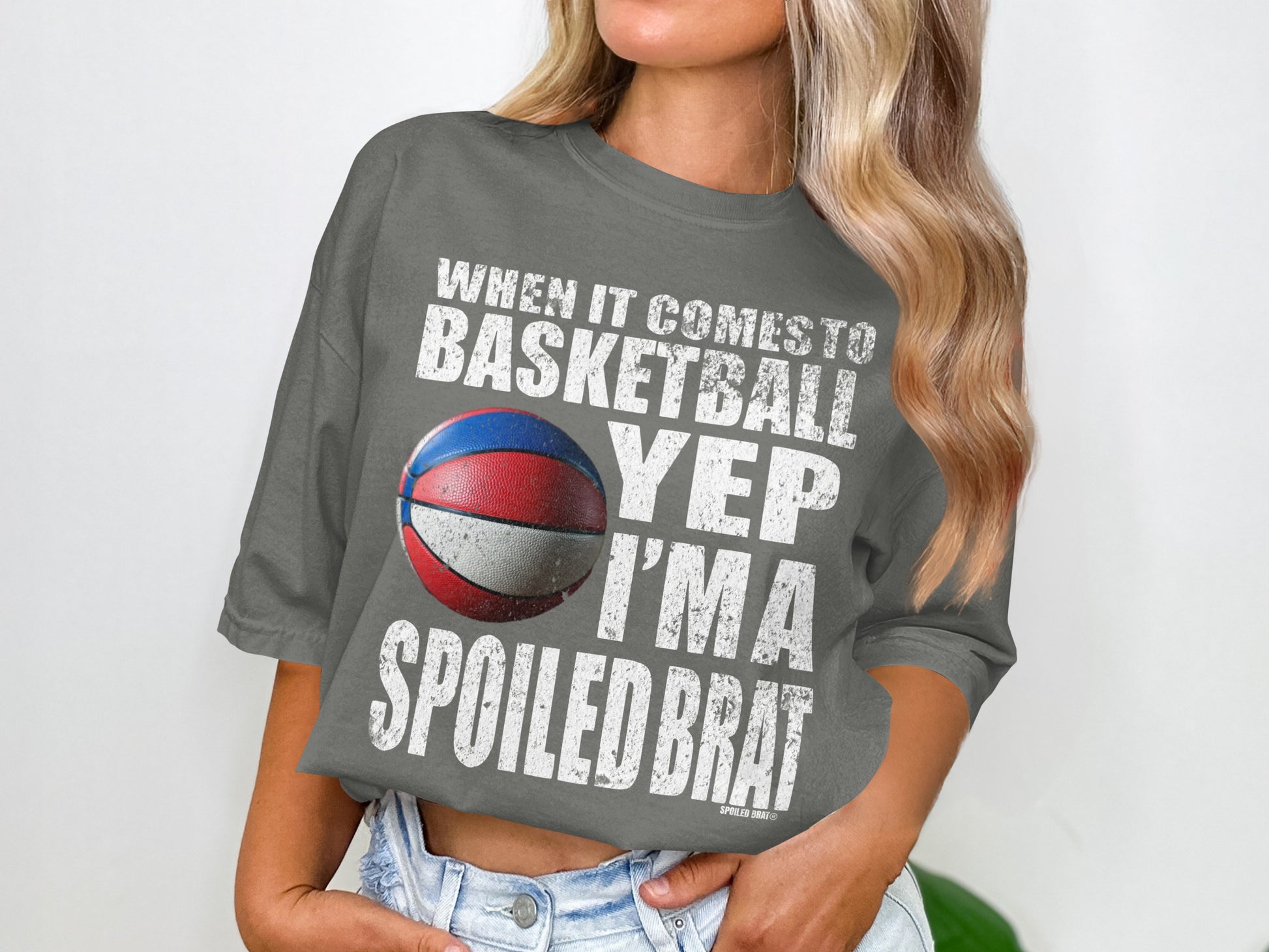 When It Comes To Basketball Yep I'm A Spoiled Brat product type