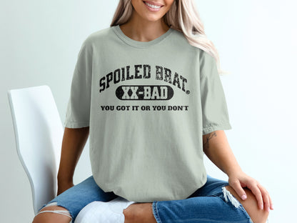 Spoiled Brat XX Bad You Got It Or You Don't product type