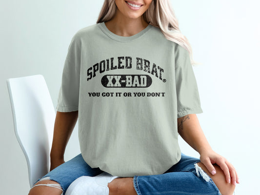 Spoiled Brat XX Bad You Got It Or You Don't product type