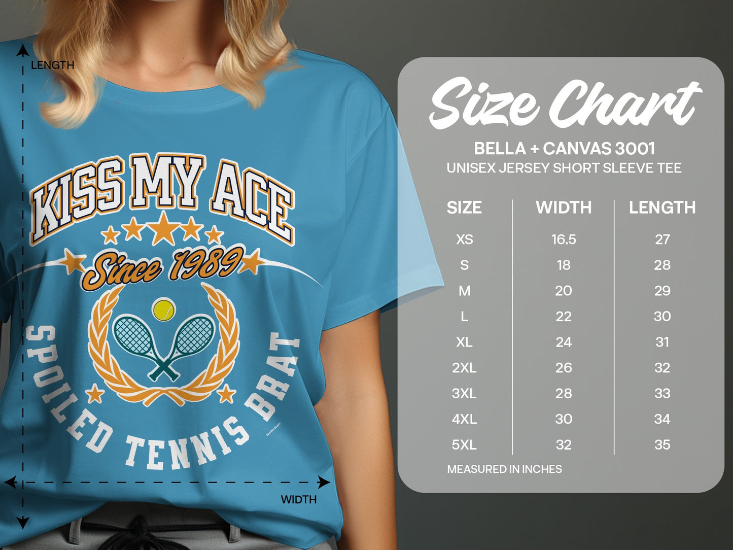 T-shirt size chart with "Kiss My Ace Since 1989 Spoiled Tennis Brat" graphic.