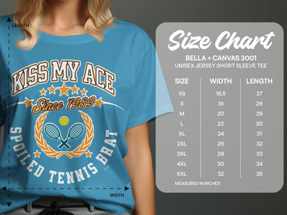 T-shirt size chart with "Kiss My Ace Since 1989 Spoiled Tennis Brat" graphic.