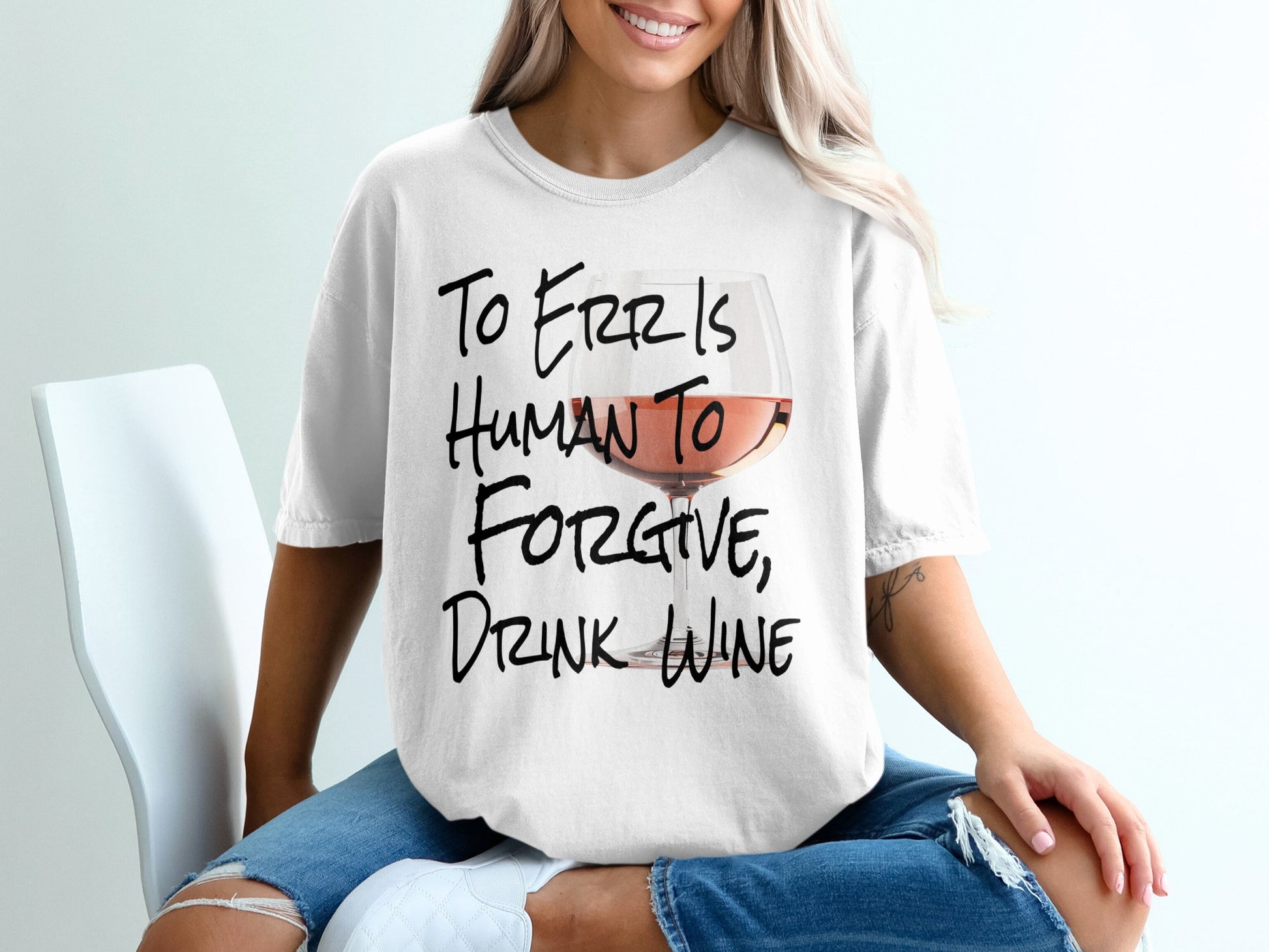 To Err Is Human To Forgive Drink Wine T-shirt