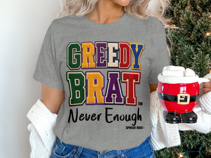 Grey t-shirt with "GREEDY BRAT Never Enough" text and Spoiled Brat logo.