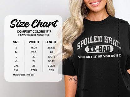 Spoiled Brat XX Bad You Got It Or You Don't Tee product type