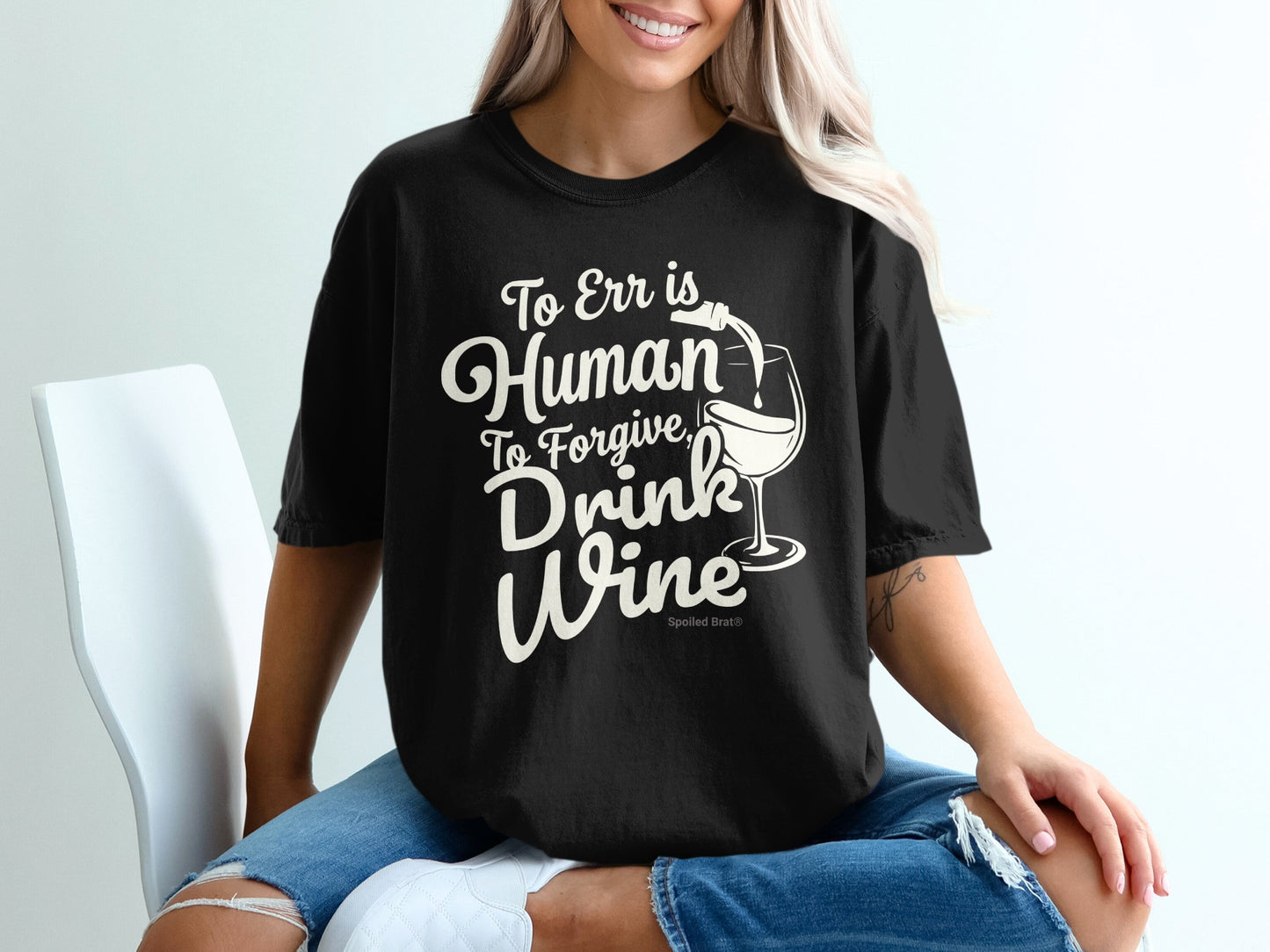 To Err is Human To Forgive Drink Wine T-shirt
