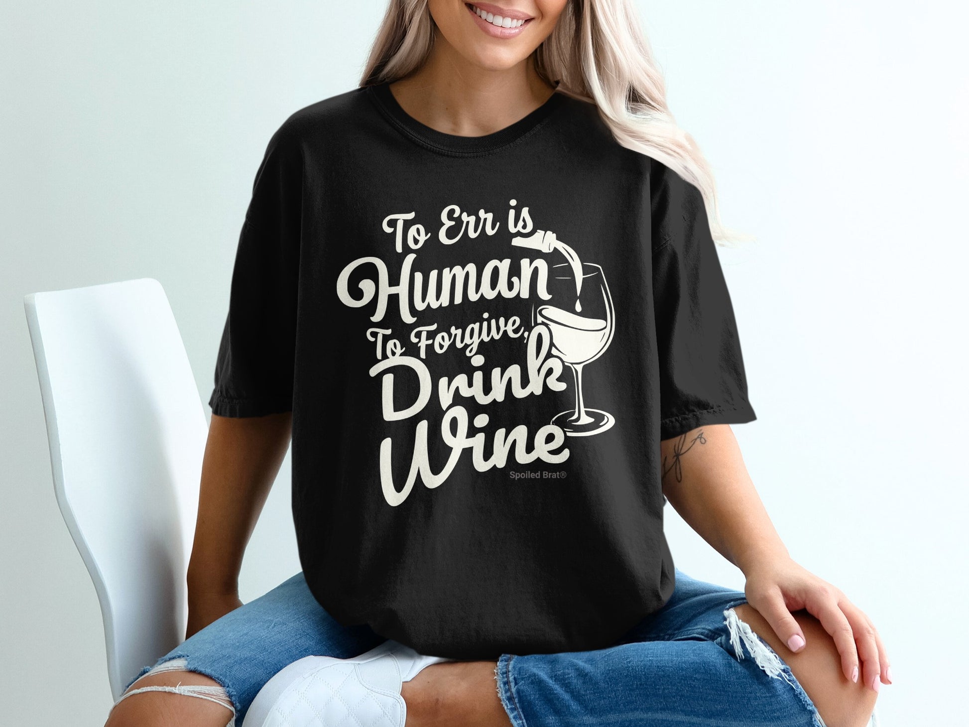 To Err is Human To Forgive Drink Wine T-shirt